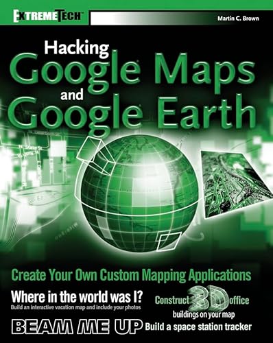 9780471790099: Hacking Google Maps and Google Earth (Extremetech)