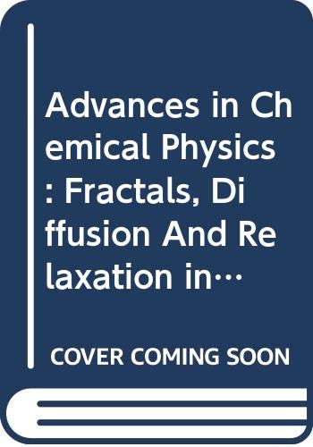 Advances in Chemical Physics: Fractals, Diffusion And Relaxation in Disordered Complex Systems (9780471790266) by Kalmykov, Yuri P.; Coffey, William T.; Rice, Stuart A.