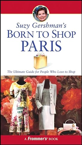 Beispielbild fr Suzy Gershman's Born to Shop Paris: The Ultimate Guide for People Who Love to Shop zum Verkauf von ThriftBooks-Atlanta