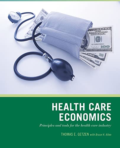 Health Care Economics By Thomas Getzen New Paperback 2007 1st