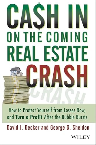 Stock image for Cash in on the Coming Real Estate Crash: How to Protect Yourself From Losses Now, and Turn a Profit After the Bubble Bursts for sale by Wonder Book