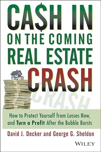 Stock image for Cash in on the Coming Real Estate Crash: How to Protect Yourself From Losses Now, and Turn a Profit After the Bubble Bursts for sale by SecondSale