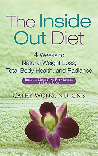Stock image for The Inside-Out Diet : 4 Weeks to Natural Weight Loss, Total Body Health, and Radiance for sale by Better World Books