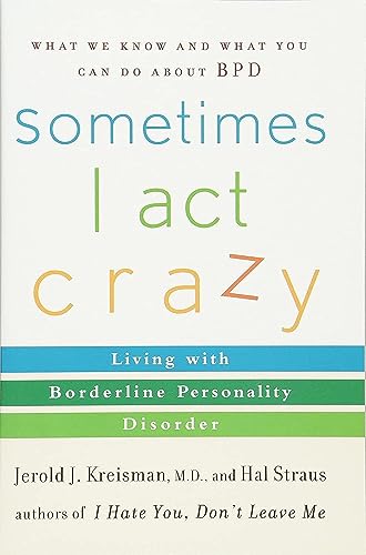 Stock image for Sometimes I Act Crazy: Living with Borderline Personality Disorder for sale by Goodwill Books