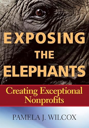 Beispielbild fr Exposing the Elephants : Creating Exceptional Nonprofits zum Verkauf von Better World Books