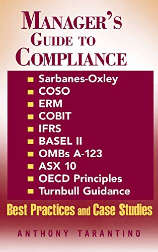 Stock image for Manager's Guide to Compliance : Sarbanes-Oxley, COSO, ERM, COBIT, IFRS, BASEL II, OMB's a-123, ASX 10, OECD Principles, Turnbull Guidance, Best Practices and Case Studies for sale by Better World Books