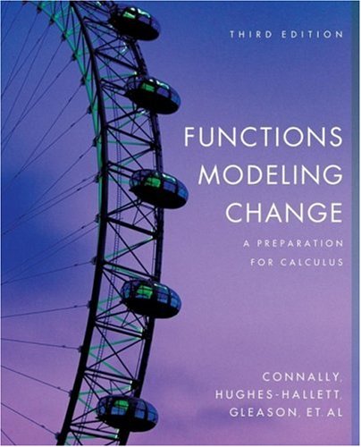 Functions Modeling Change: A Preparation for Calculus (9780471793038) by Connally, Eric; Hughes-Hallett, Deborah; Gleason, Andrew M.