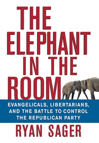 Imagen de archivo de The Elephant in the Room: Evangelicals, Libertarians and the Battle to Control the Republican Party a la venta por Gulf Coast Books