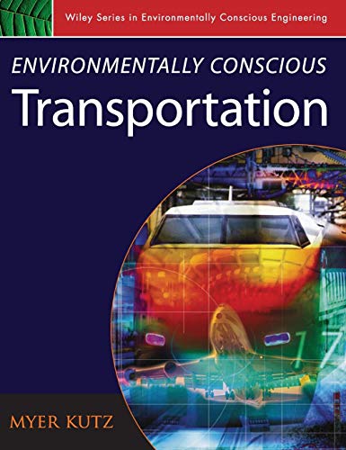 9780471793694: Environmentally Conscious Transportation: 4 (Environmentally Conscious Engineering, Myer Kutz Series)