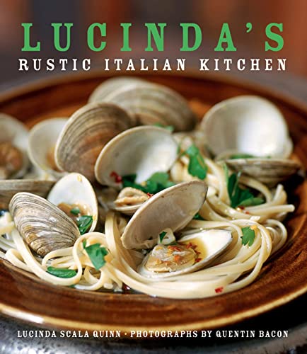 Lucinda's Rustic Italian Kitchen (9780471793816) by Quinn, Lucinda Scala; Bacon, Quentin