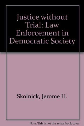 9780471795391: Justice Without Trial: Law Enforcement in Democratic Society