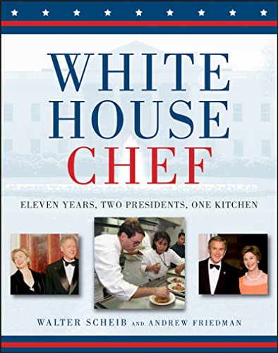 Imagen de archivo de White House Chef: Eleven Years, Two Presidents, One Kitchen a la venta por ZBK Books