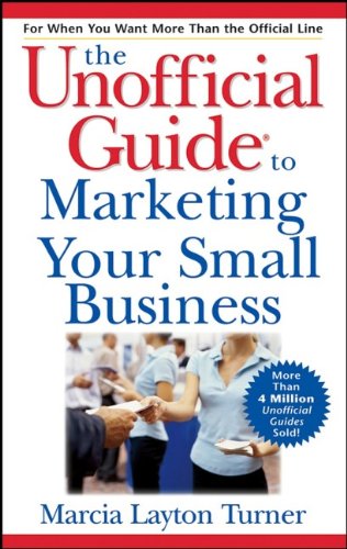 9780471799078: The Unofficial Guide to Marketing Your Small Business (Unofficial Guides)