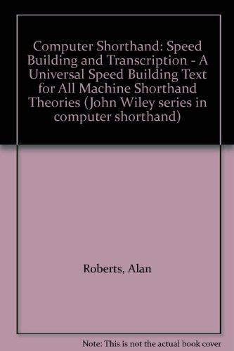 9780471799887: Computer Shorthand: Speed Building and Transcription - A Universal Speed Building Text for All Machine Shorthand Theories (John Wiley series in computer shorthand)