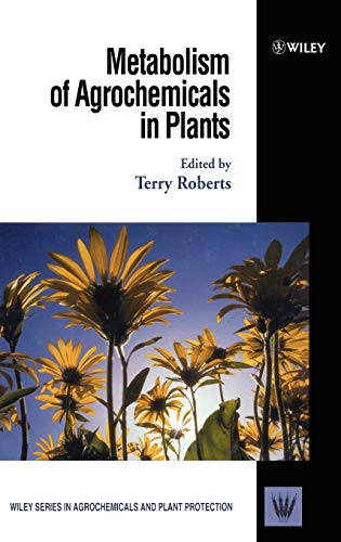 9780471801504: Metabolism of Agrochemicals in Plants: 7 (Wiley Series in Agrochemicals & Plant Protection)