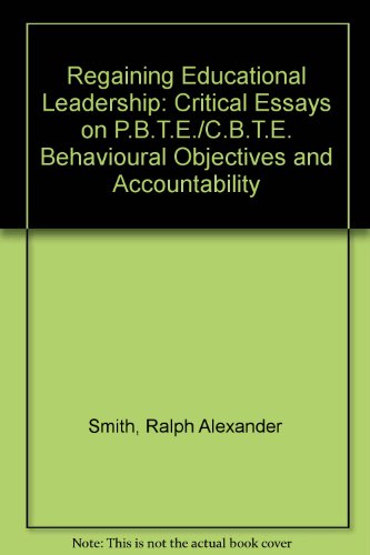 Stock image for Regaining Educational Leadership : Critical Essays on PBTE/CBTE, Behavioral Objectives and Accountability for sale by Better World Books