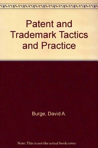 9780471804710: Patent and Trademark Tactics and Practice