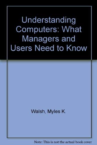 Stock image for Understanding Computers: What Managers and Users Need to Know for sale by Phatpocket Limited