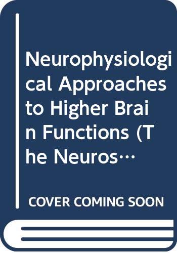 Stock image for Neurophysiological approaches to higher brain functions (The Neurosciences Institute publications series) for sale by HPB-Red