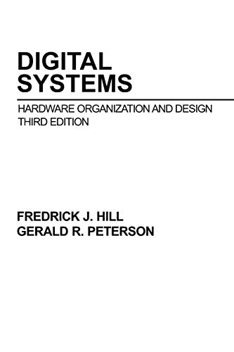 Stock image for Digital Systems: Hardware Organization and Design Hill, Frederick J. and Peterson, Gerald R. for sale by Aragon Books Canada