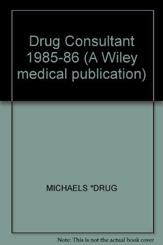 Stock image for Drug Consultant 1985-86 (A Wiley medical publication) for sale by BookHolders