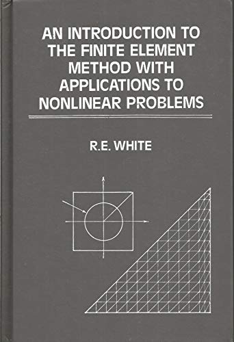 Beispielbild fr AN INTRODUCTION TO THE FINITE ELEMENT METHOD WITH APPLICATIONS TO NONLINEAR PROBLEMS zum Verkauf von Green Ink Booksellers