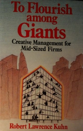Imagen de archivo de To flourish among giants: Creative management for mid-sized firms a la venta por SecondSale