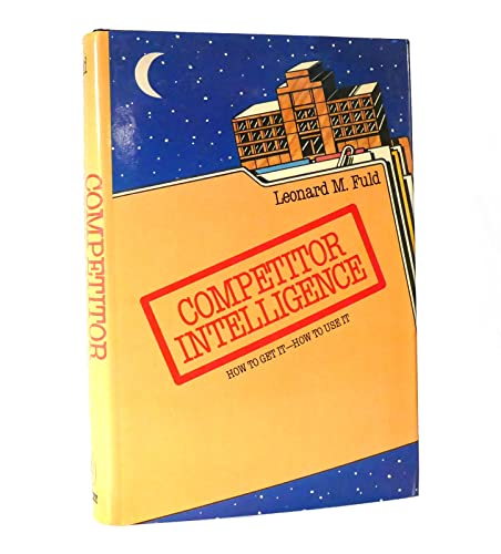 Beispielbild fr Competitor Intelligence : How to Get It, How to Use It zum Verkauf von Better World Books