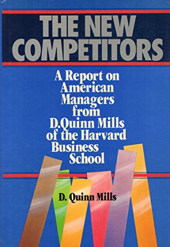 Beispielbild fr The new competitors: A report on American managers from D. Quinn Mills of the Harvard Business School zum Verkauf von Wonder Book