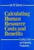 Beispielbild fr Calculating Human Resources Costs Benefits : Cutting Costs and Improving Productivity zum Verkauf von Better World Books