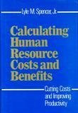 Imagen de archivo de Calculating Human Resources Costs Benefits : Cutting Costs and Improving Productivity a la venta por Better World Books