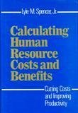 Stock image for Calculating Human Resources Costs Benefits : Cutting Costs and Improving Productivity for sale by Better World Books