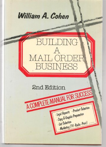 Building A Mail Order Business: A Complete Manual For Success.