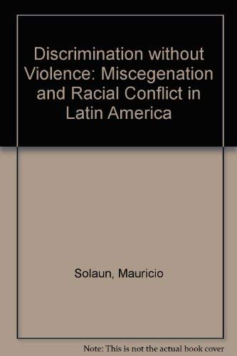 9780471811008: Discrimination without Violence: Miscegenation and Racial Conflict in Latin America