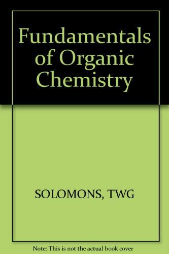 Fundamentals of organic chemistry (9780471811848) by Solomons, T. W. Graham