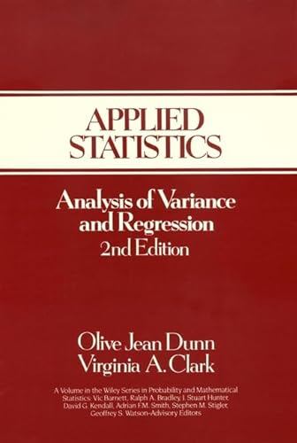 Applied Statistics: Analysis of Variance and Regression, 2nd Edition (9780471812692) by Dunn, Olive Jean; Clark, Virginia A.