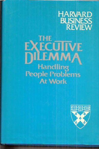 9780471815198: The Executive Dilemma: Handling People Problems at Work (Harvard Business Review Executive Book Series)