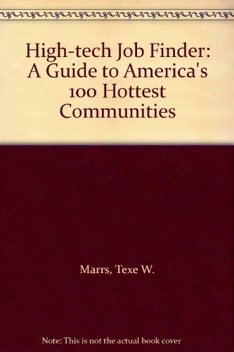 High-Tech Job Finder: A Guide to America's 100 Hottest Communities (9780471816850) by Marrs, Texe W.