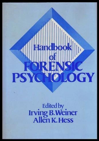 Handbook of Forensic Psychology (Wiley Series on Personality Processes) (9780471817352) by Weiner, Irving B.; Hess, Allen K.