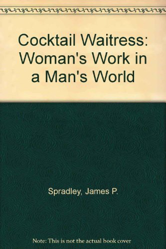Imagen de archivo de The Cocktail Waitress: Woman's Work in a Man's World a la venta por CML Books on The Mall