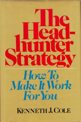 Beispielbild fr The Headhunter Strategy - How to Make it Work for You zum Verkauf von Top Notch Books