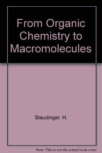 Imagen de archivo de From Organic Chemistry to Macromolecules. A scientific autobiography based on my original papers. Translated from the German. With a Foreword by Herman F. Mark. a la venta por Ted Kottler, Bookseller