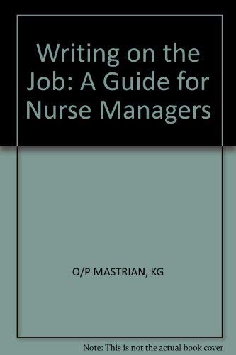 Stock image for Writing on the Job: A Guide for Nurse Managers (Wiley Medical Publication) for sale by Wonder Book