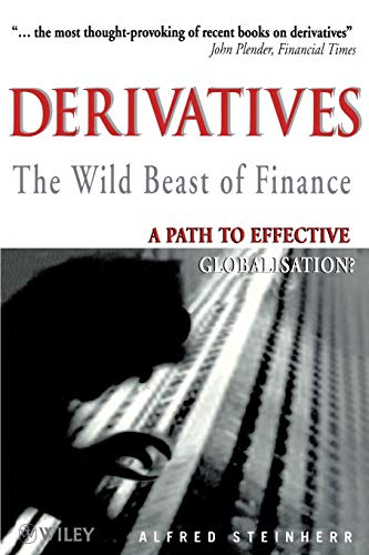 Stock image for Derivatives The Wild Beast of Finance: A Path to Effective Globalisation? (Wiley Investment (Paperback)) for sale by WorldofBooks