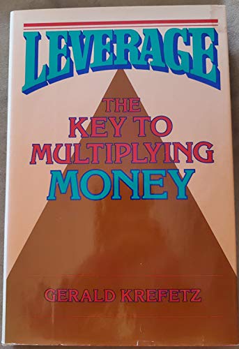 Stock image for Leverage : The Key to Multiplying Money for sale by Better World Books