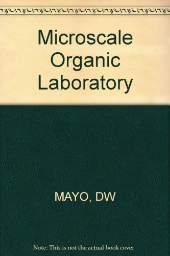 Microscale organic laboratory (9780471824480) by Dana W. Mayo; Ronald M. Pike; Samuel S. Butcher