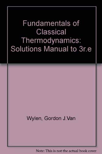9780471824534: Solutions Manual to Fundamentals of Classical Thermodynamics, 3e Third 1985