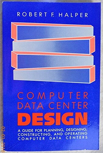 9780471825791: Computer Data Center Design: A Guide to Planning, Designing, Constructing, and Operating Computer Data Centers: A Guide for Planning, Designing, Constructing and Operating Computer Data Centres