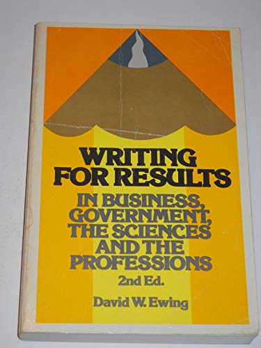 Writing for Results: In Business, Government, the Sciences, the Professions (9780471825906) by Ewing, David W.