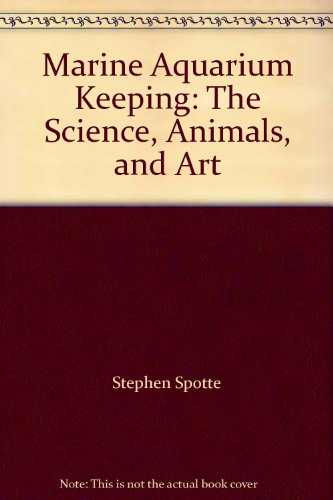 Stock image for Marine Aquarium Keeping : The Science, Animals and Art for sale by Better World Books: West